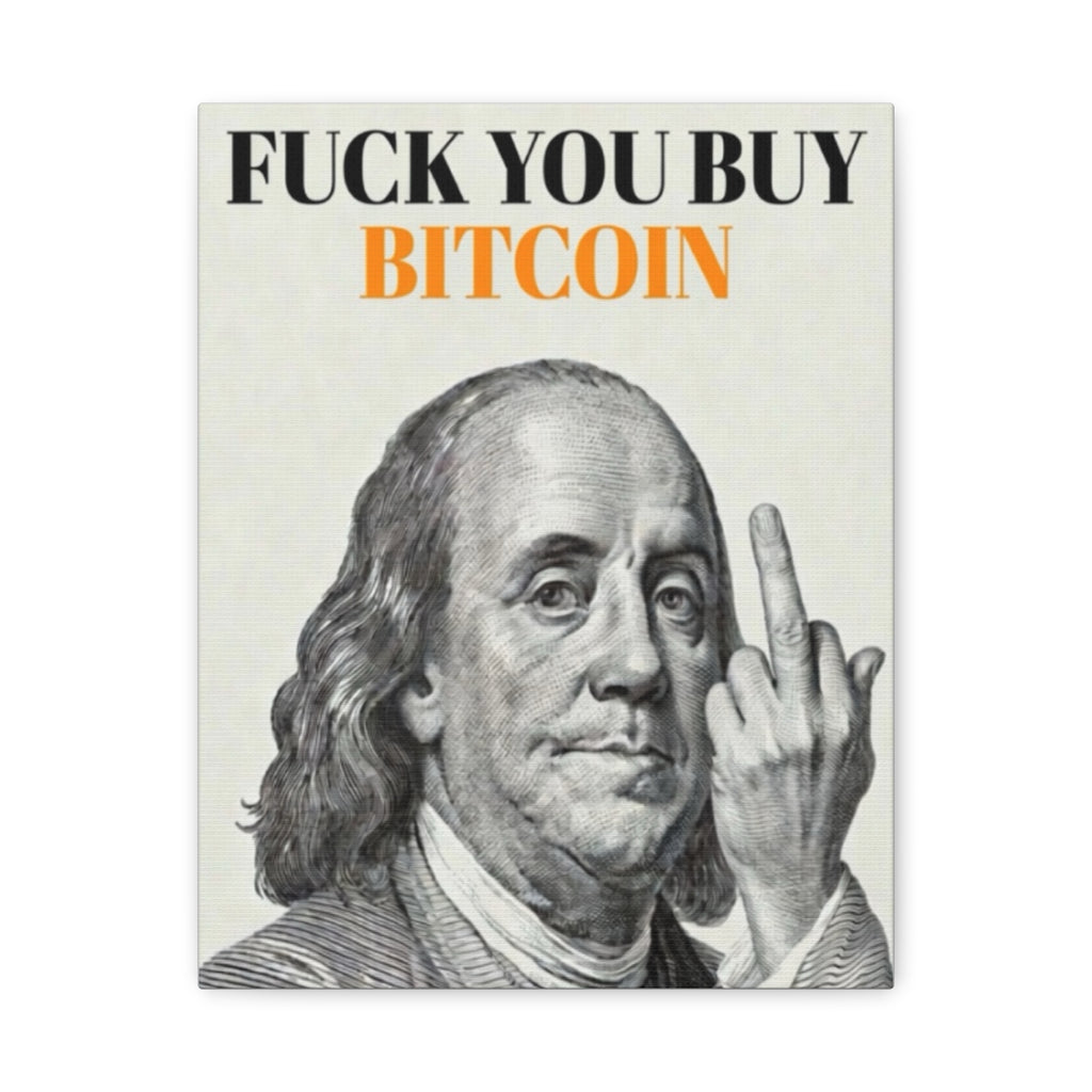 Bitcoin Art Canvas — “Fuck You Buy Bitcoin” Ben Franklin Wall Art