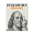 Bitcoin Art Canvas — “Fuck You Buy Bitcoin” Ben Franklin Wall Art