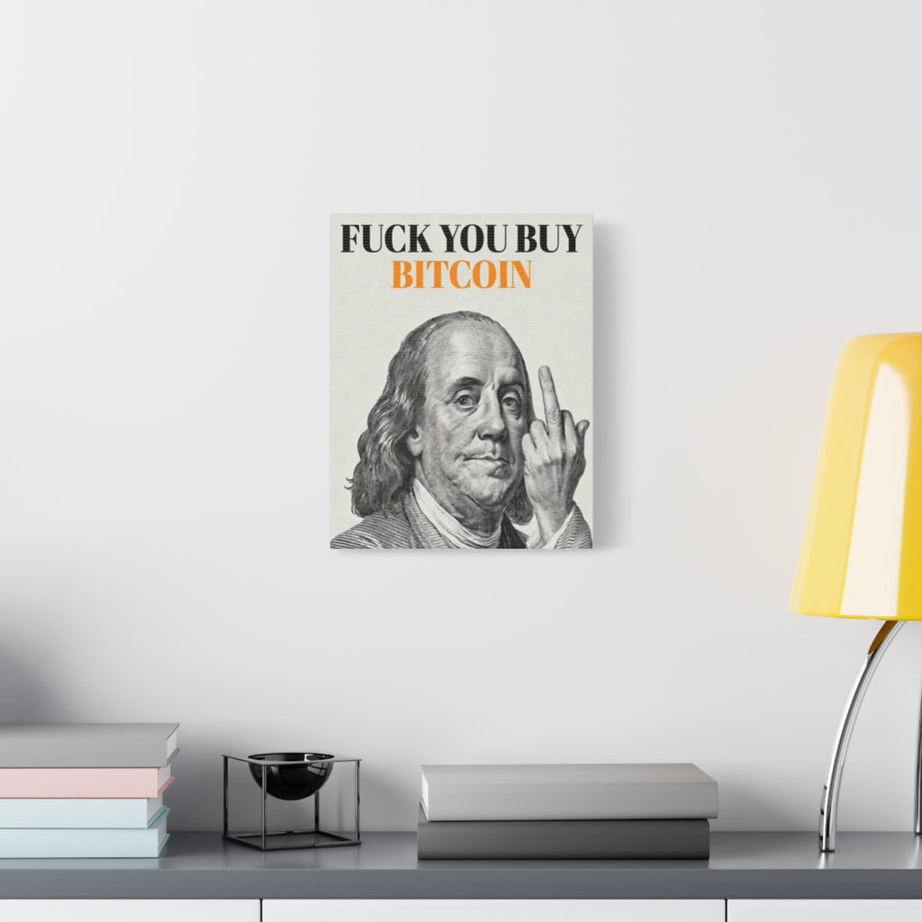 Bitcoin Art Canvas — “Fuck You Buy Bitcoin” Ben Franklin Wall Art