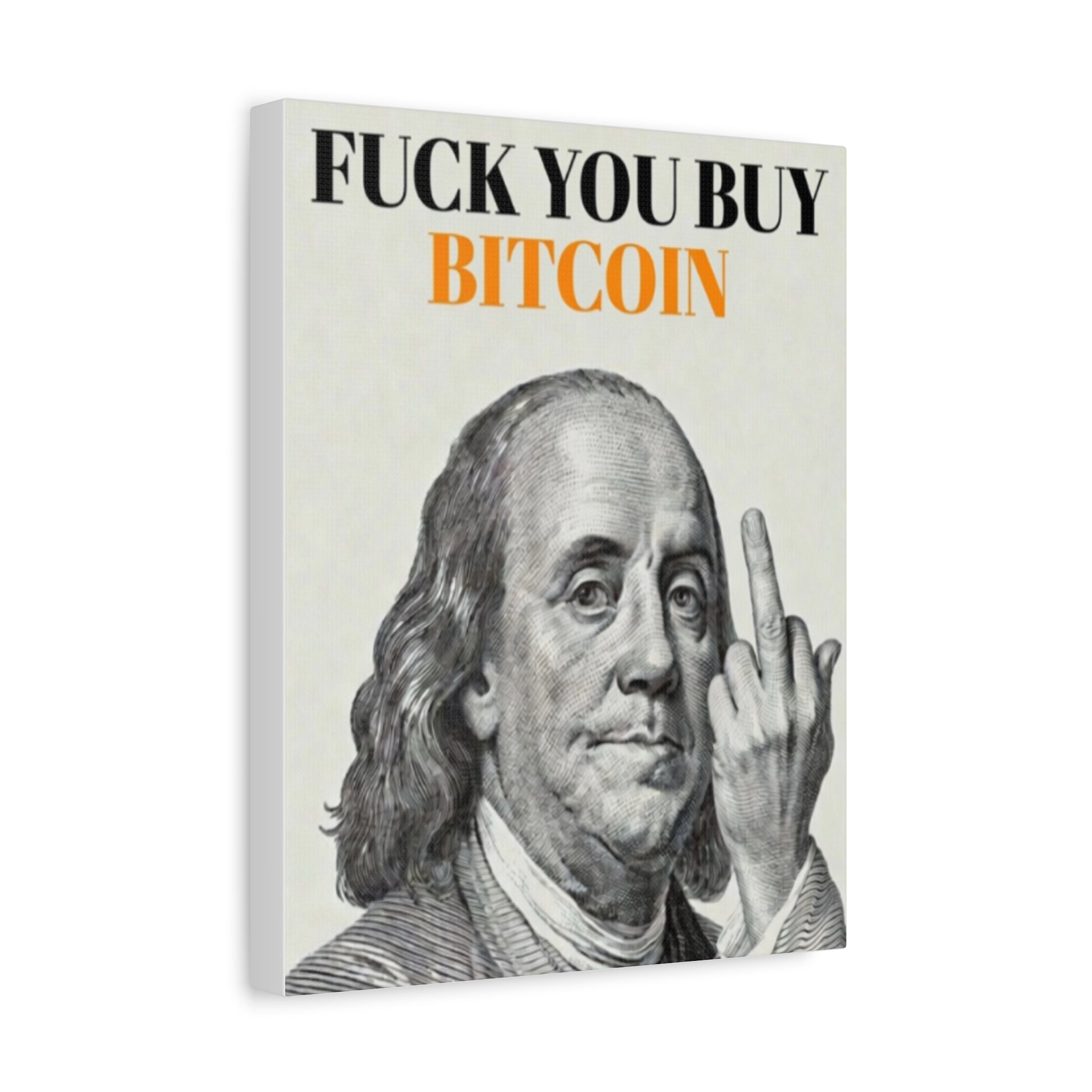 Bitcoin Art Canvas — “Fuck You Buy Bitcoin” Ben Franklin Wall Art